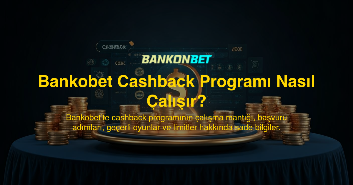 Bankobet Cashback Programı Nasıl Çalışır?