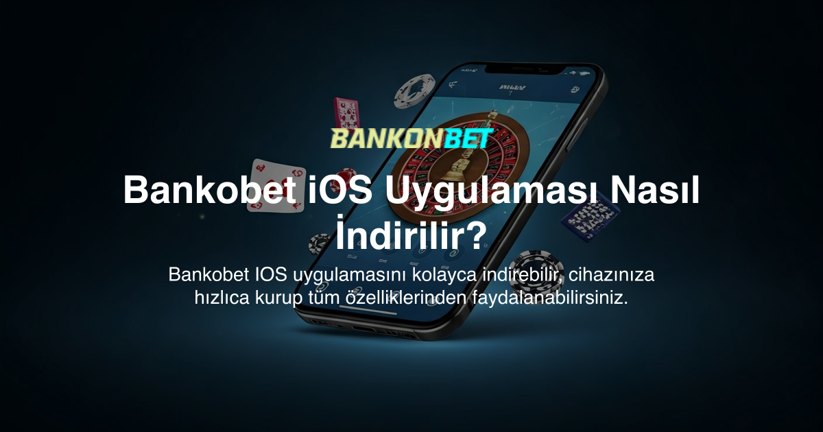 Bankobet iOS Uygulaması Nasıl İndirilir?