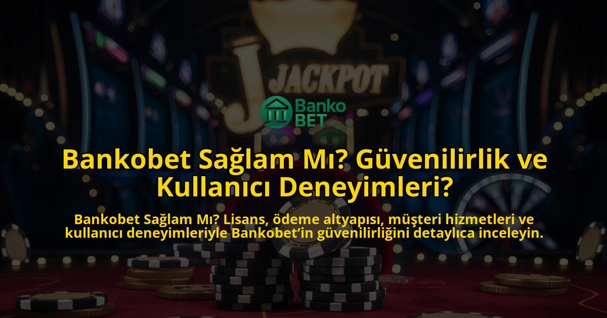 Bankobet-Salam-M-Gvenilirlik-ve-Kullanc-Deneyimleri-overlay-1768238182.jpg