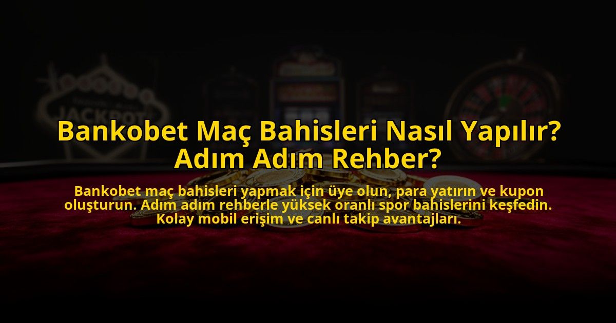 Bankobet-Mac-Bahisleri-Nasil-Yapilir-Adim-Adim-Rehber-overlay-1772825976.jpg