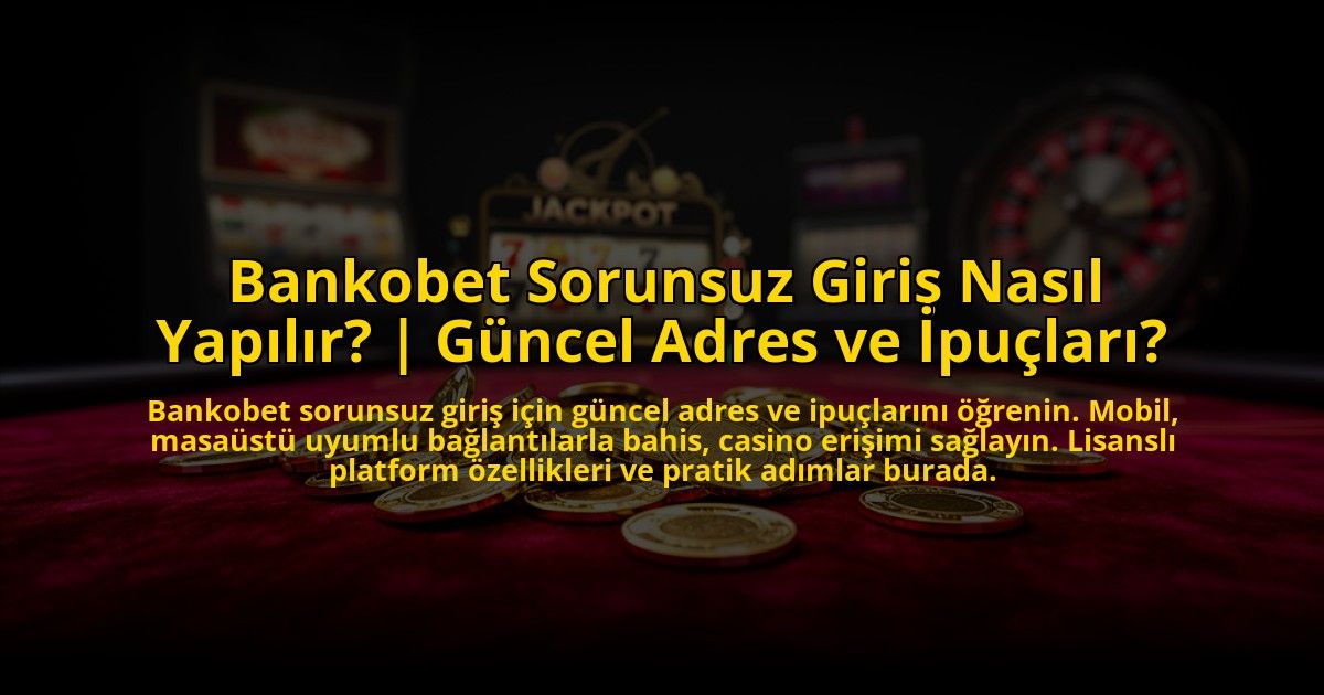 Bankobet-Sorunsuz-Giris-Nasil-Yapilir-Guncel-Adres-ve-Ipuclari-overlay-1773084589.jpg