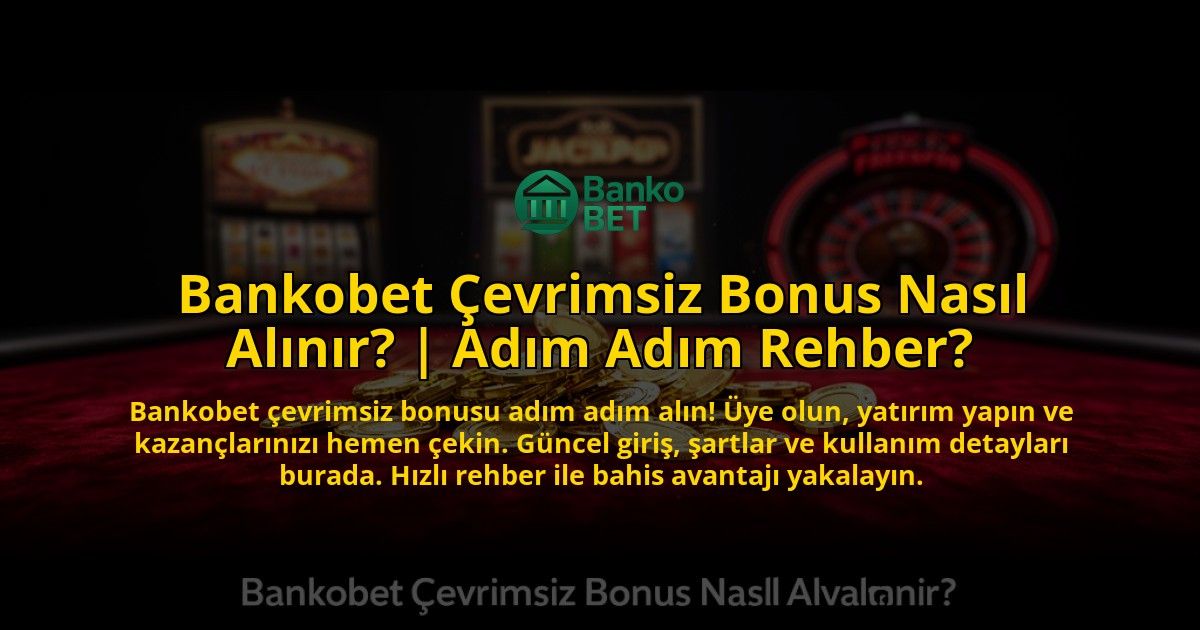 Bankobet-Cevrimsiz-Bonus-Nasil-Alinir-Adim-Adim-Rehber-overlay-1776636281.jpg